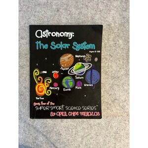Astronomy: The Solar System by April Chloe Terrazas Super Smart Science Series